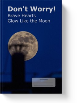 'Don't Worry! Brave Hearts Glow Like the Moon.' A lined notebook by Vicky Thor. Go to Amazon link.
