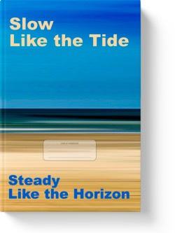 'Slow Like the Tide, Steady Like the Horizon' a low-content lined notebook by Vicky Thor. Go to Amazon link.